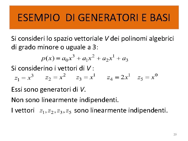 ESEMPIO DI GENERATORI E BASI Si consideri lo spazio vettoriale V dei polinomi algebrici