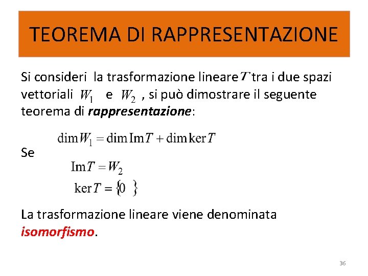 TEOREMA DI RAPPRESENTAZIONE Si consideri la trasformazione lineare tra i due spazi vettoriali e