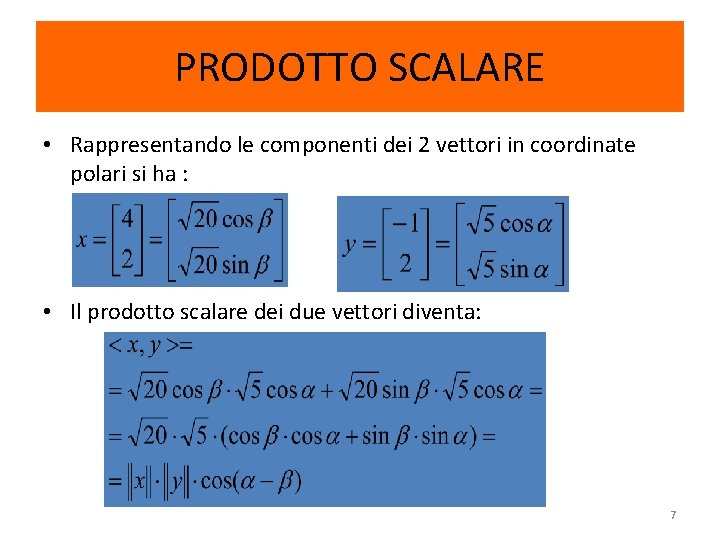 PRODOTTO SCALARE • Rappresentando le componenti dei 2 vettori in coordinate polari si ha