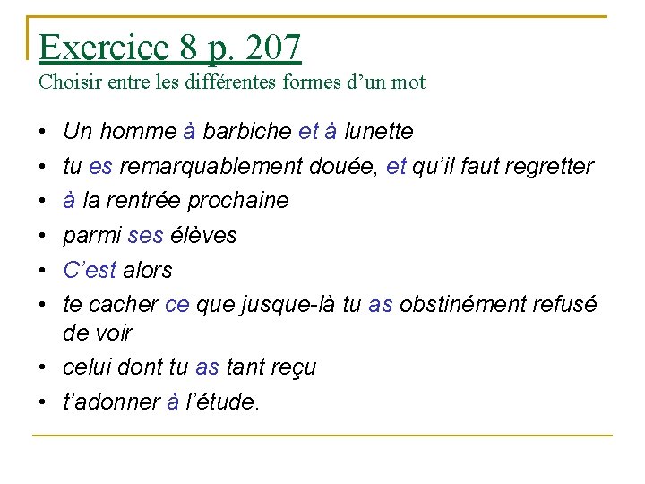 Exercice 8 p. 207 Choisir entre les différentes formes d’un mot • • •