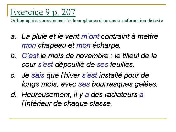 Exercice 9 p. 207 Orthographier correctement les homophones dans une transformation de texte a.