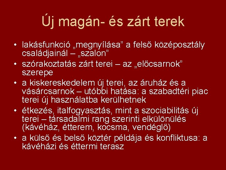 Új magán- és zárt terek • lakásfunkció „megnyílása” a felső középosztály családjainál – „szalon”