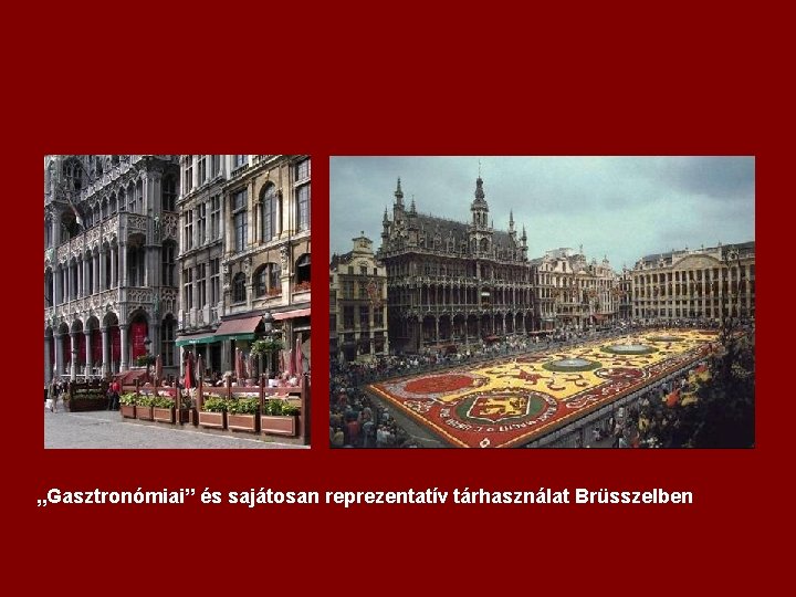 „Gasztronómiai” és sajátosan reprezentatív tárhasználat Brüsszelben 