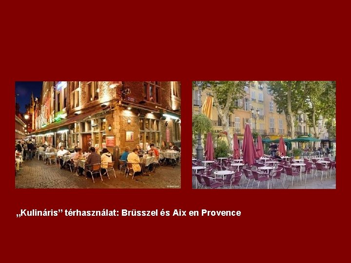 „Kulináris” térhasználat: Brüsszel és Aix en Provence 