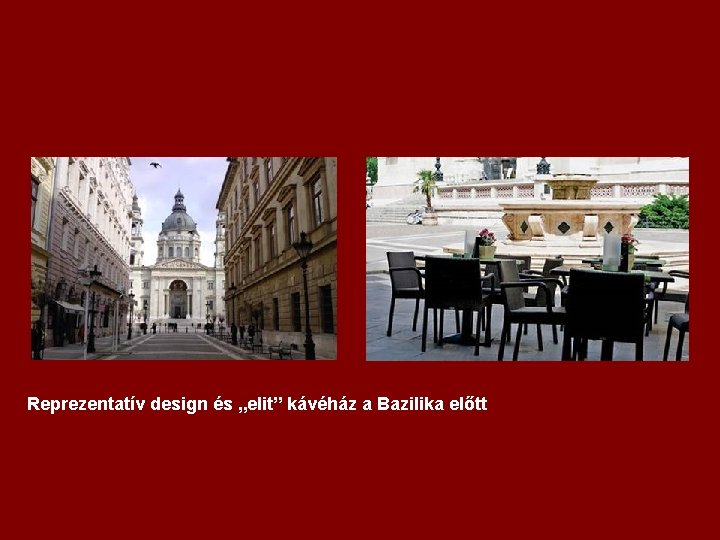 Reprezentatív design és „elit” kávéház a Bazilika előtt 