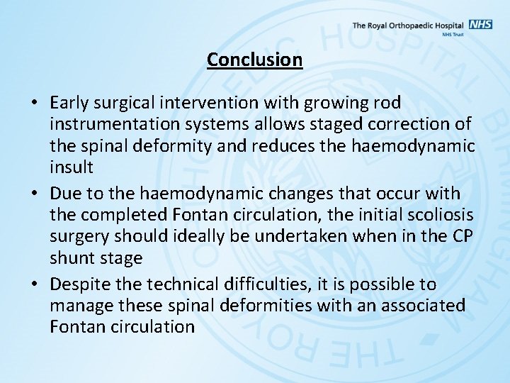 Conclusion • Early surgical intervention with growing rod instrumentation systems allows staged correction of