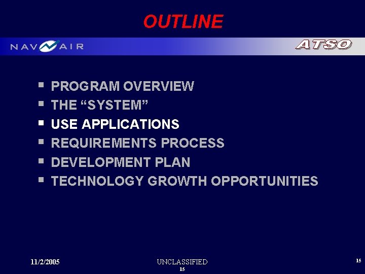OUTLINE § § § PROGRAM OVERVIEW THE “SYSTEM” USE APPLICATIONS REQUIREMENTS PROCESS DEVELOPMENT PLAN OUTLINE § § § PROGRAM OVERVIEW THE “SYSTEM” USE APPLICATIONS REQUIREMENTS PROCESS DEVELOPMENT PLAN