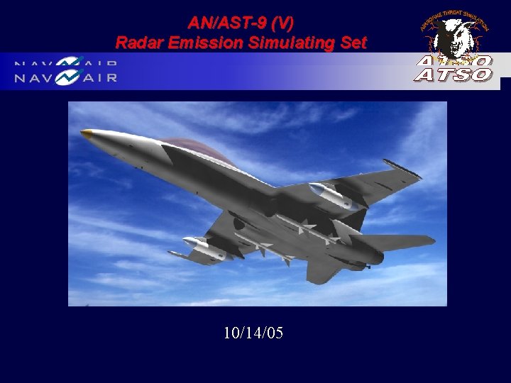 AN/AST-9 (V) Radar Emission Simulating Set 10/14/05 AN/AST-9 (V) Radar Emission Simulating Set 10/14/05