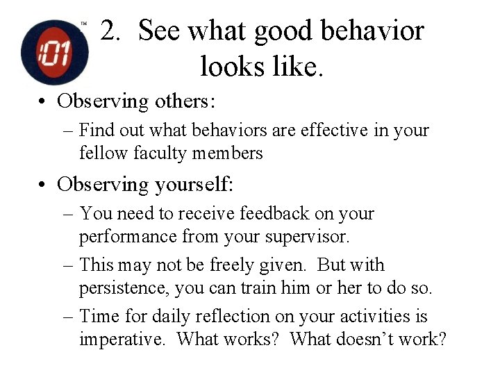 2. See what good behavior looks like. • Observing others: – Find out what