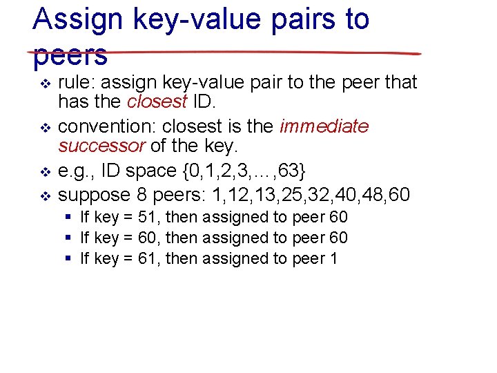 Assign key-value pairs to peers v v rule: assign key-value pair to the peer Assign key-value pairs to peers v v rule: assign key-value pair to the peer