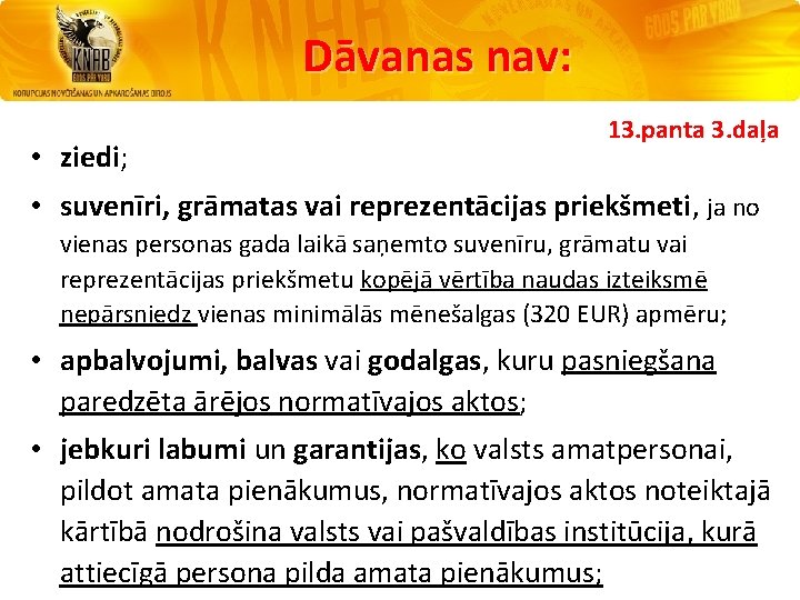 Dāvanas nav: • ziedi; 13. panta 3. daļa • suvenīri, grāmatas vai reprezentācijas priekšmeti,
