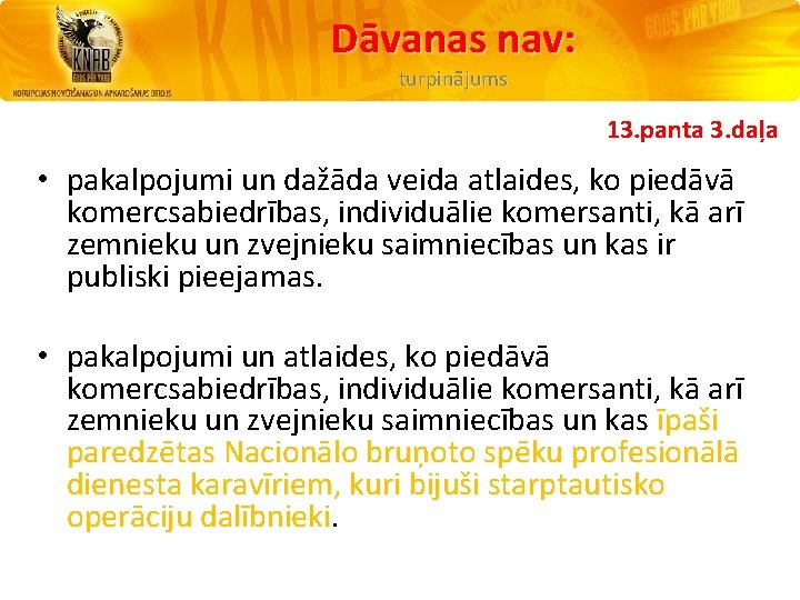 Dāvanas nav: turpinājums 13. panta 3. daļa • pakalpojumi un dažāda veida atlaides, ko