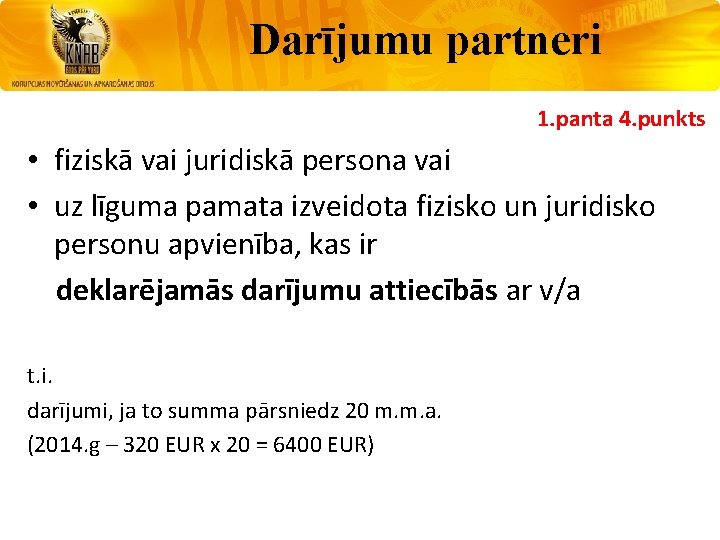 Darījumu partneri 1. panta 4. punkts • fiziskā vai juridiskā persona vai • uz