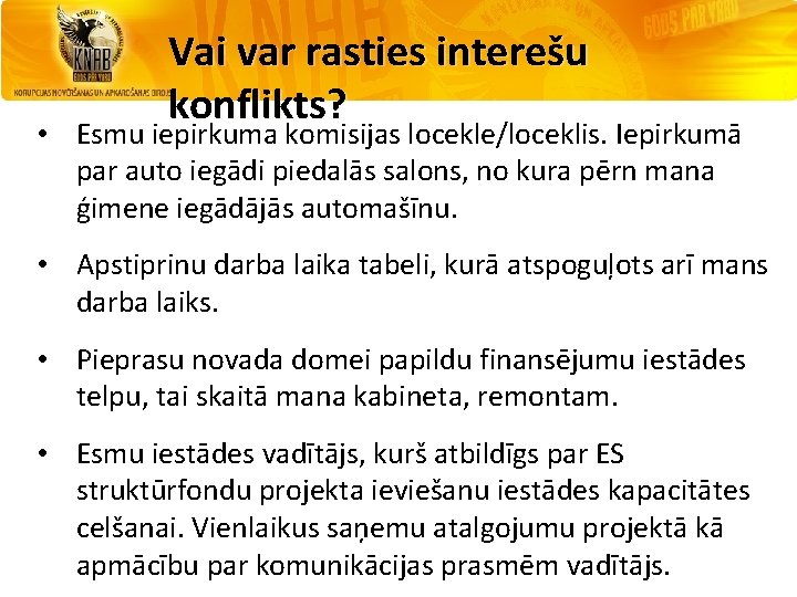 Vai var rasties interešu konflikts? • Esmu iepirkuma komisijas locekle/loceklis. Iepirkumā par auto iegādi