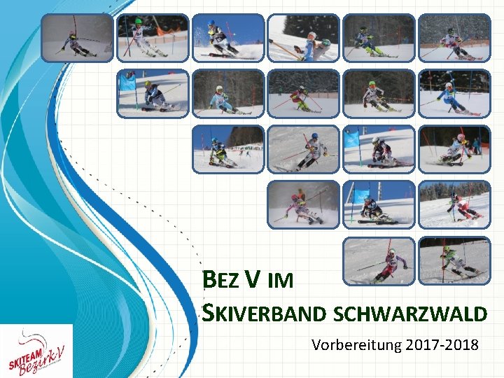 BEZ V IM SKIVERBAND SCHWARZWALD Vorbereitung 2017 -2018 