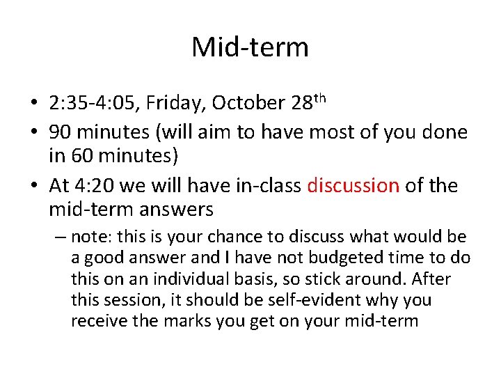 Mid-term • 2: 35 -4: 05, Friday, October 28 th • 90 minutes (will