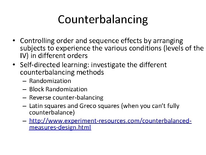 Counterbalancing • Controlling order and sequence effects by arranging subjects to experience the various