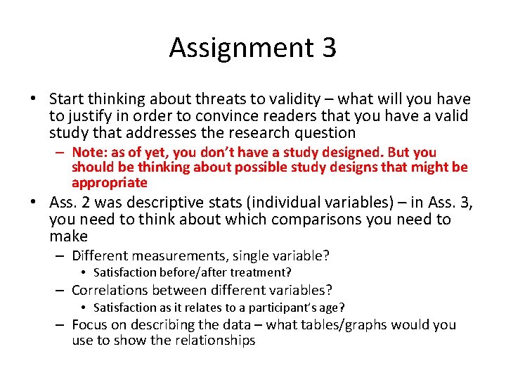 Assignment 3 • Start thinking about threats to validity – what will you have