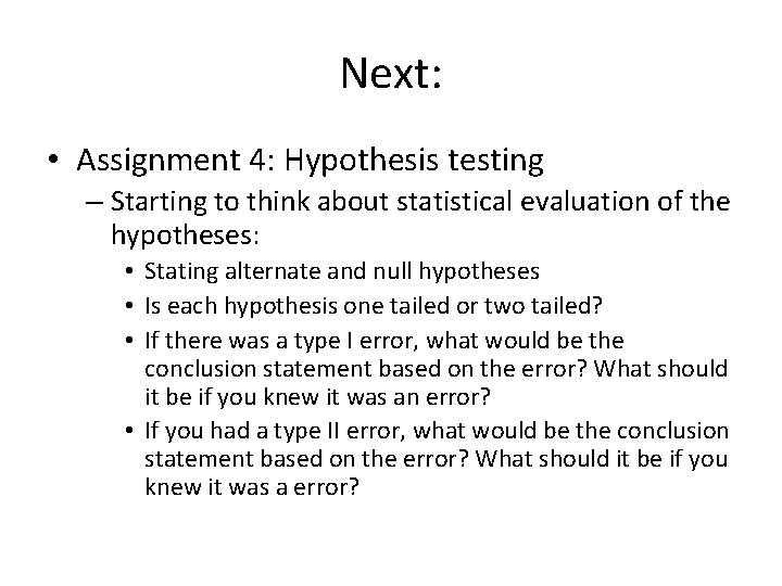 Next: • Assignment 4: Hypothesis testing – Starting to think about statistical evaluation of