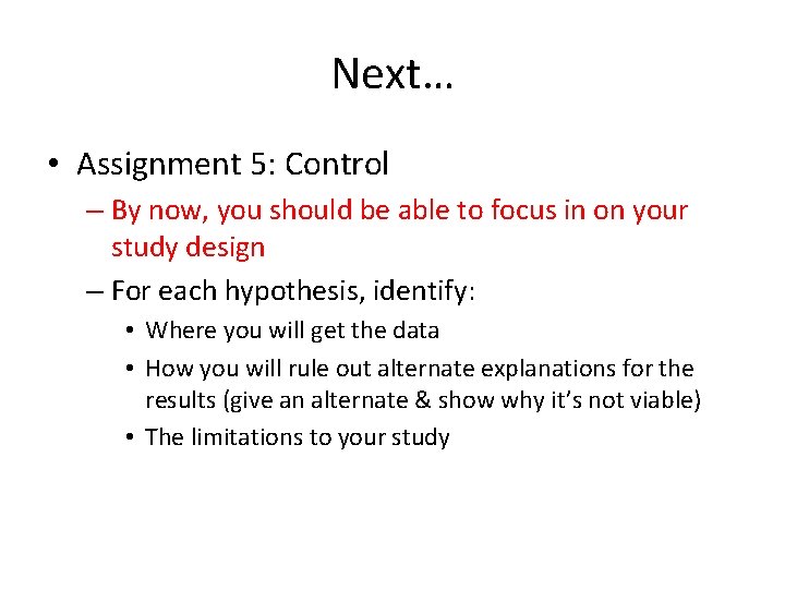 Next… • Assignment 5: Control – By now, you should be able to focus