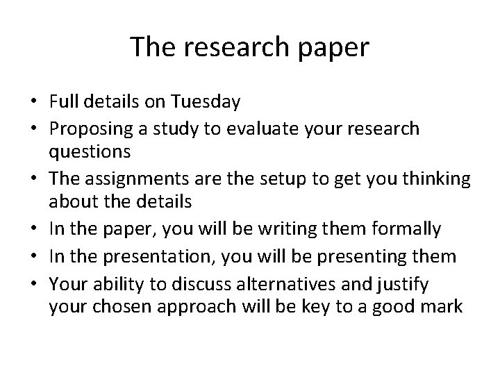 The research paper • Full details on Tuesday • Proposing a study to evaluate