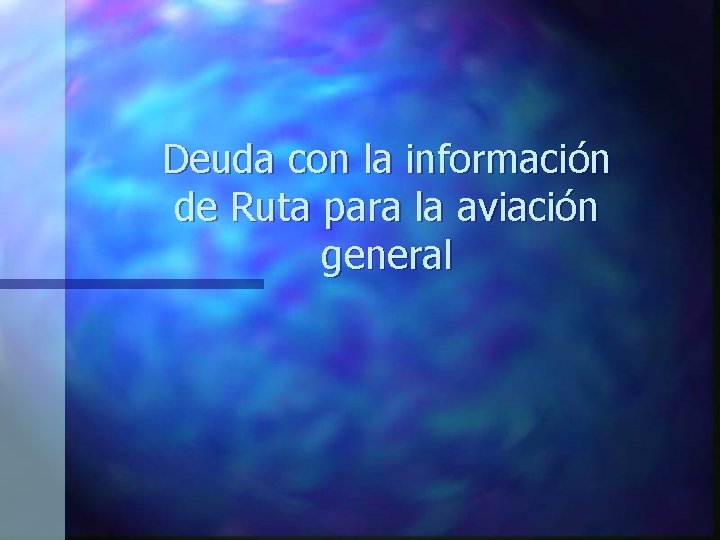 Deuda con la información de Ruta para la aviación general 