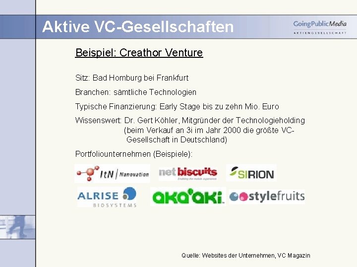 Aktive VC-Gesellschaften Beispiel: Creathor Venture Sitz: Bad Homburg bei Frankfurt Branchen: sämtliche Technologien Typische