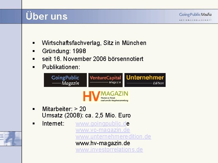 Über uns § § Wirtschaftsfachverlag, Sitz in München Gründung: 1998 seit 16. November 2006