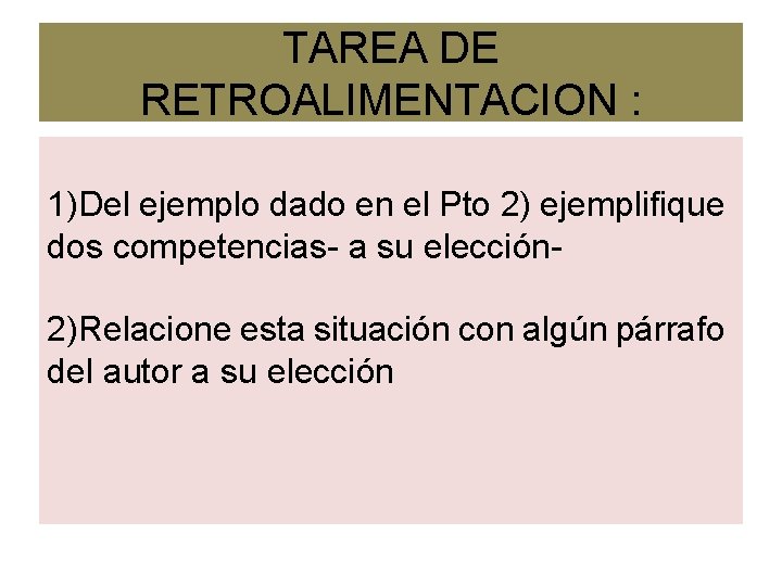 TAREA DE RETROALIMENTACION : 1)Del ejemplo dado en el Pto 2) ejemplifique dos competencias-