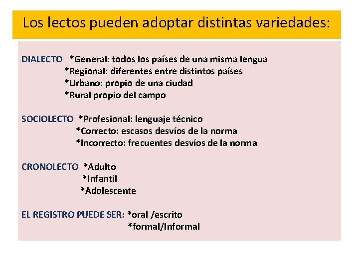 Los lectos pueden adoptar distintas variedades: DIALECTO *General: todos los países de una misma