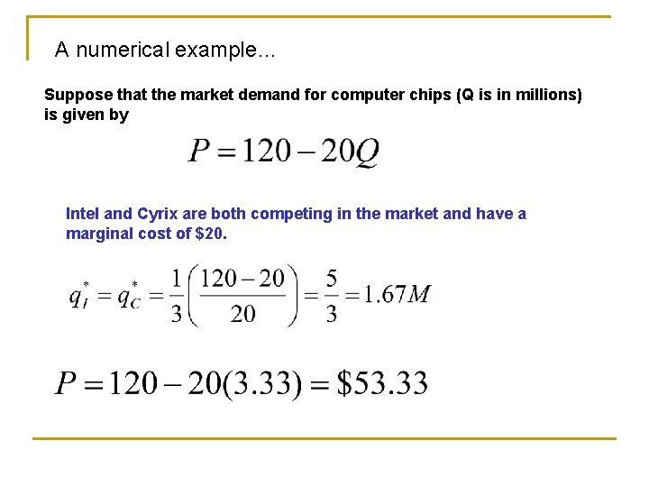 A numerical example… Suppose that the market demand for computer chips (Q is in