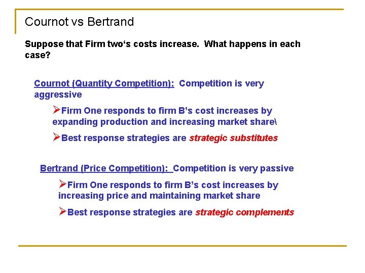 Cournot vs Bertrand Suppose that Firm two‘s costs increase. What happens in each case?