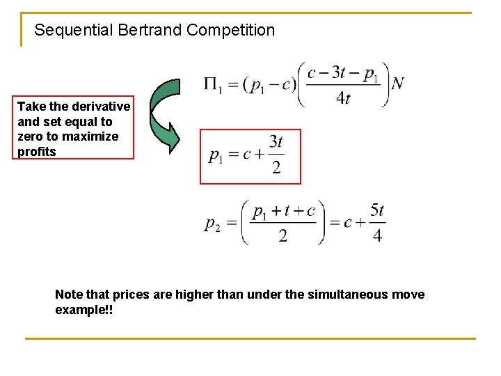 Sequential Bertrand Competition Take the derivative and set equal to zero to maximize profits
