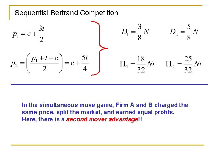 Sequential Bertrand Competition In the simultaneous move game, Firm A and B charged the