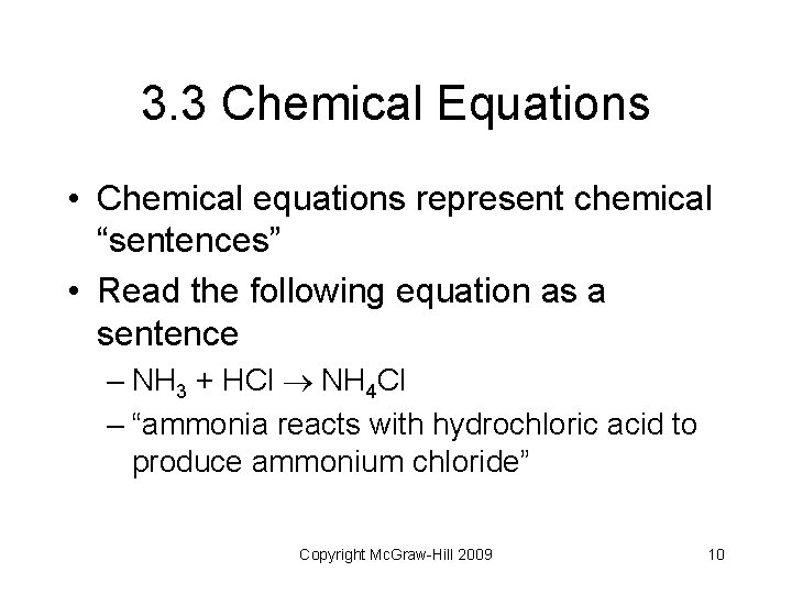 3. 3 Chemical Equations • Chemical equations represent chemical “sentences” • Read the following