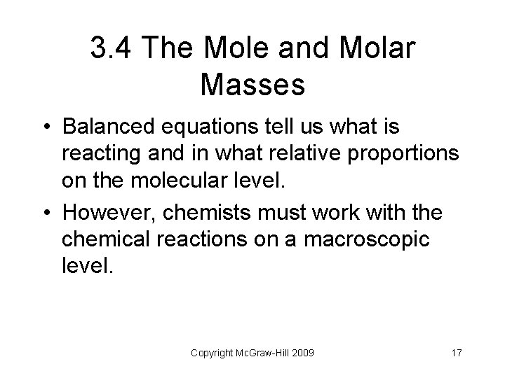 3. 4 The Mole and Molar Masses • Balanced equations tell us what is