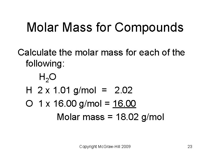 Molar Mass for Compounds Calculate the molar mass for each of the following: H