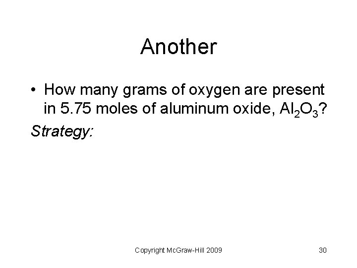 Another • How many grams of oxygen are present in 5. 75 moles of