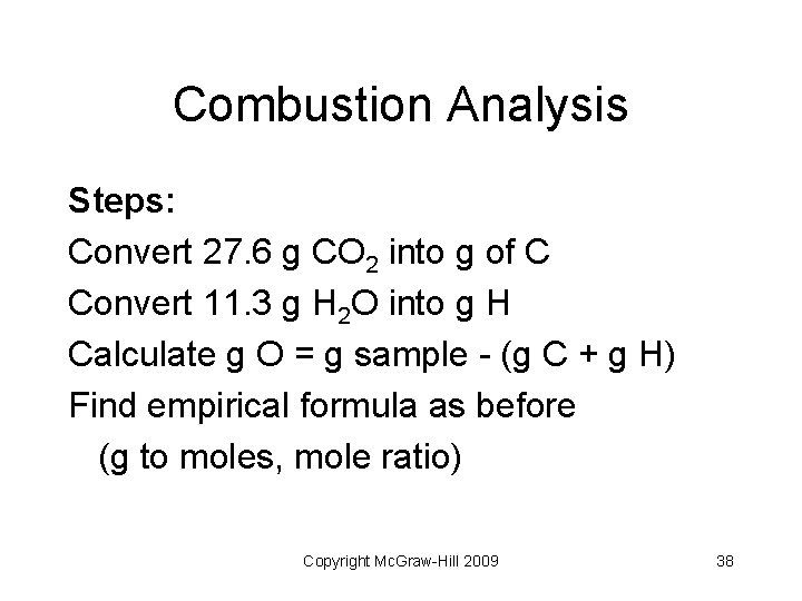 Combustion Analysis Steps: Convert 27. 6 g CO 2 into g of C Convert