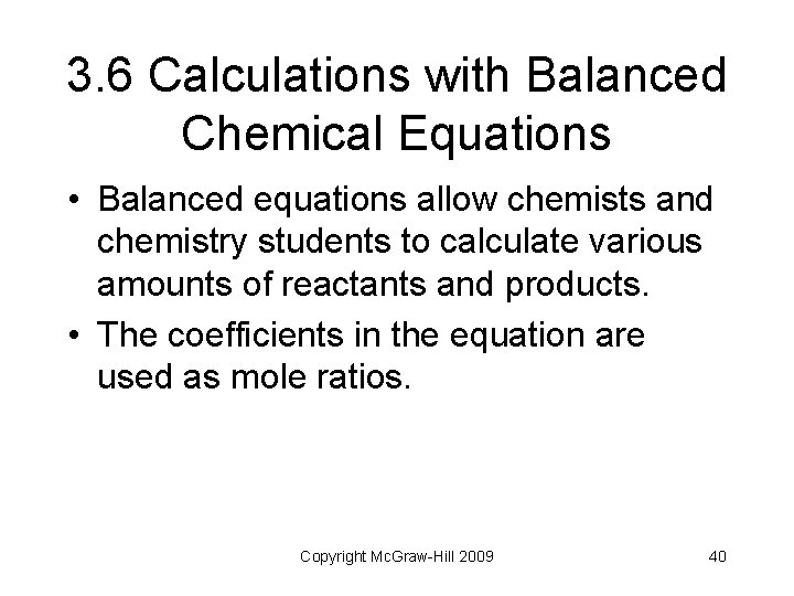 3. 6 Calculations with Balanced Chemical Equations • Balanced equations allow chemists and chemistry