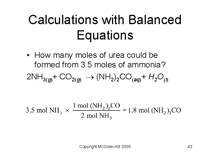 Calculations with Balanced Equations • How many moles of urea could be formed from