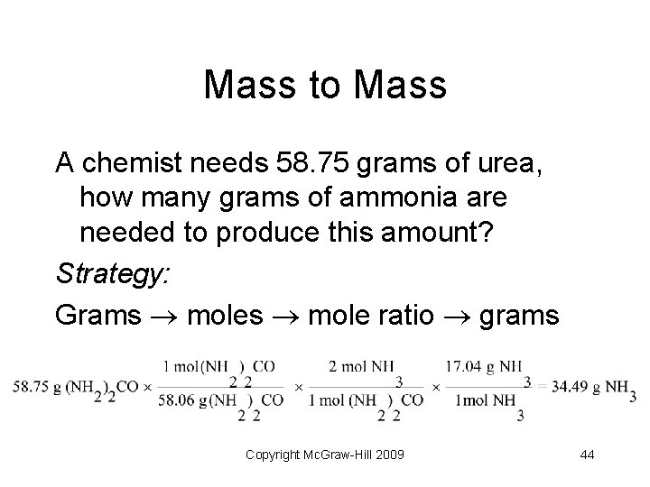 Mass to Mass A chemist needs 58. 75 grams of urea, how many grams