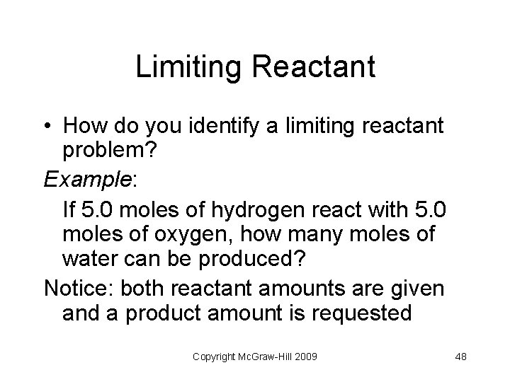 Limiting Reactant • How do you identify a limiting reactant problem? Example: If 5.