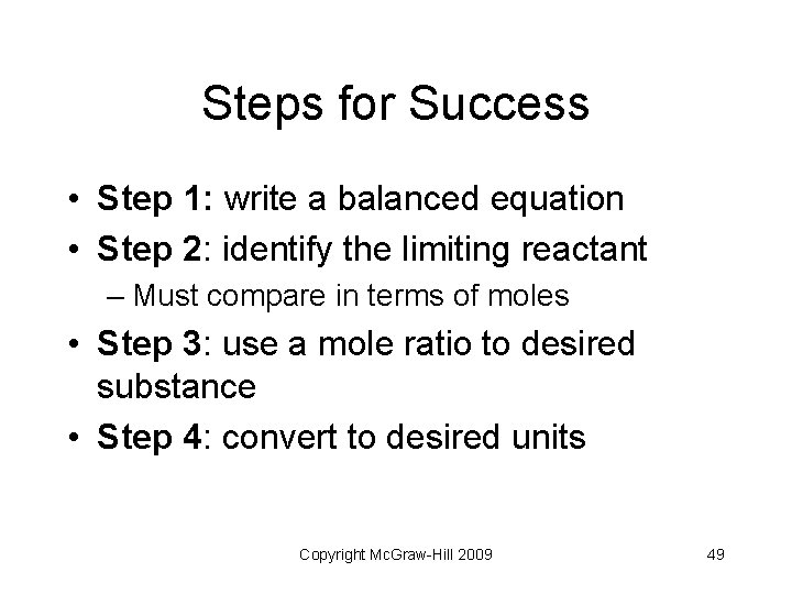 Steps for Success • Step 1: write a balanced equation • Step 2: identify