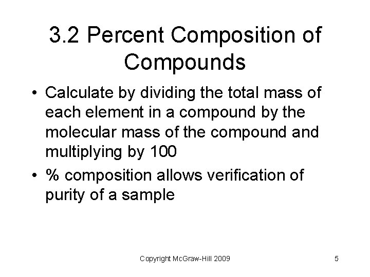 3. 2 Percent Composition of Compounds • Calculate by dividing the total mass of