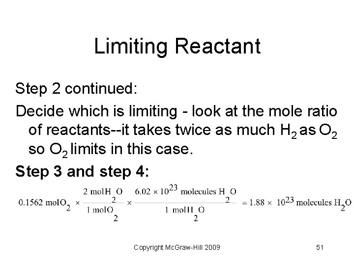 Limiting Reactant Step 2 continued: Decide which is limiting - look at the mole