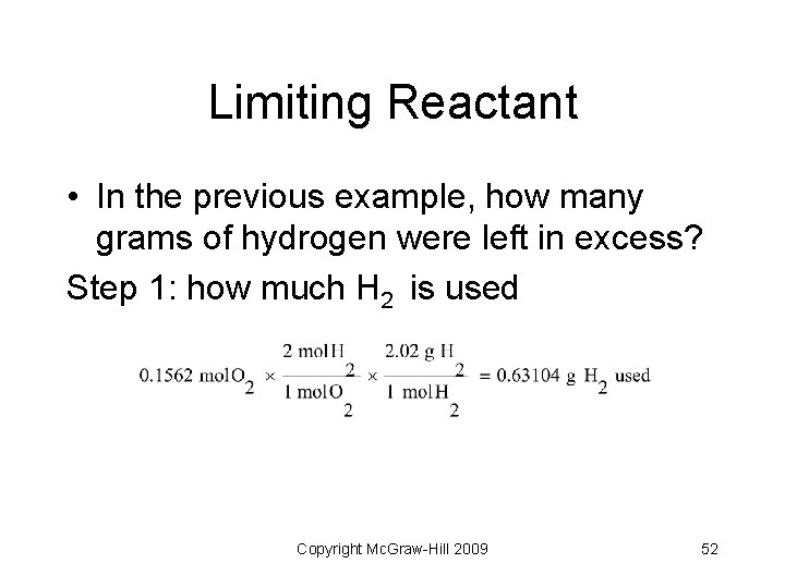 Limiting Reactant • In the previous example, how many grams of hydrogen were left