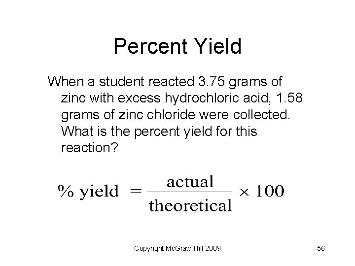 Percent Yield When a student reacted 3. 75 grams of zinc with excess hydrochloric