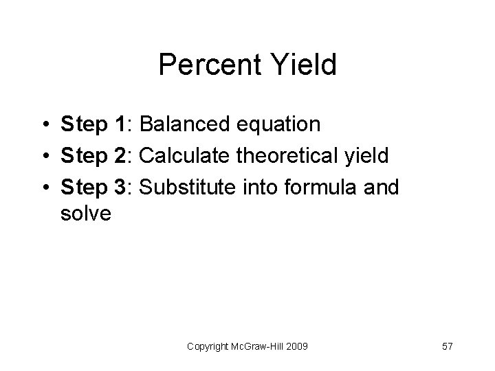 Percent Yield • Step 1: Balanced equation • Step 2: Calculate theoretical yield •