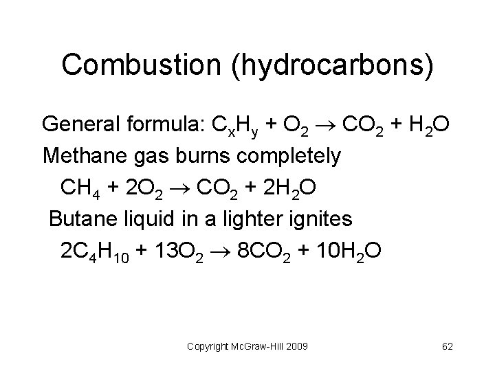 Combustion (hydrocarbons) General formula: Cx. Hy + O 2 CO 2 + H 2